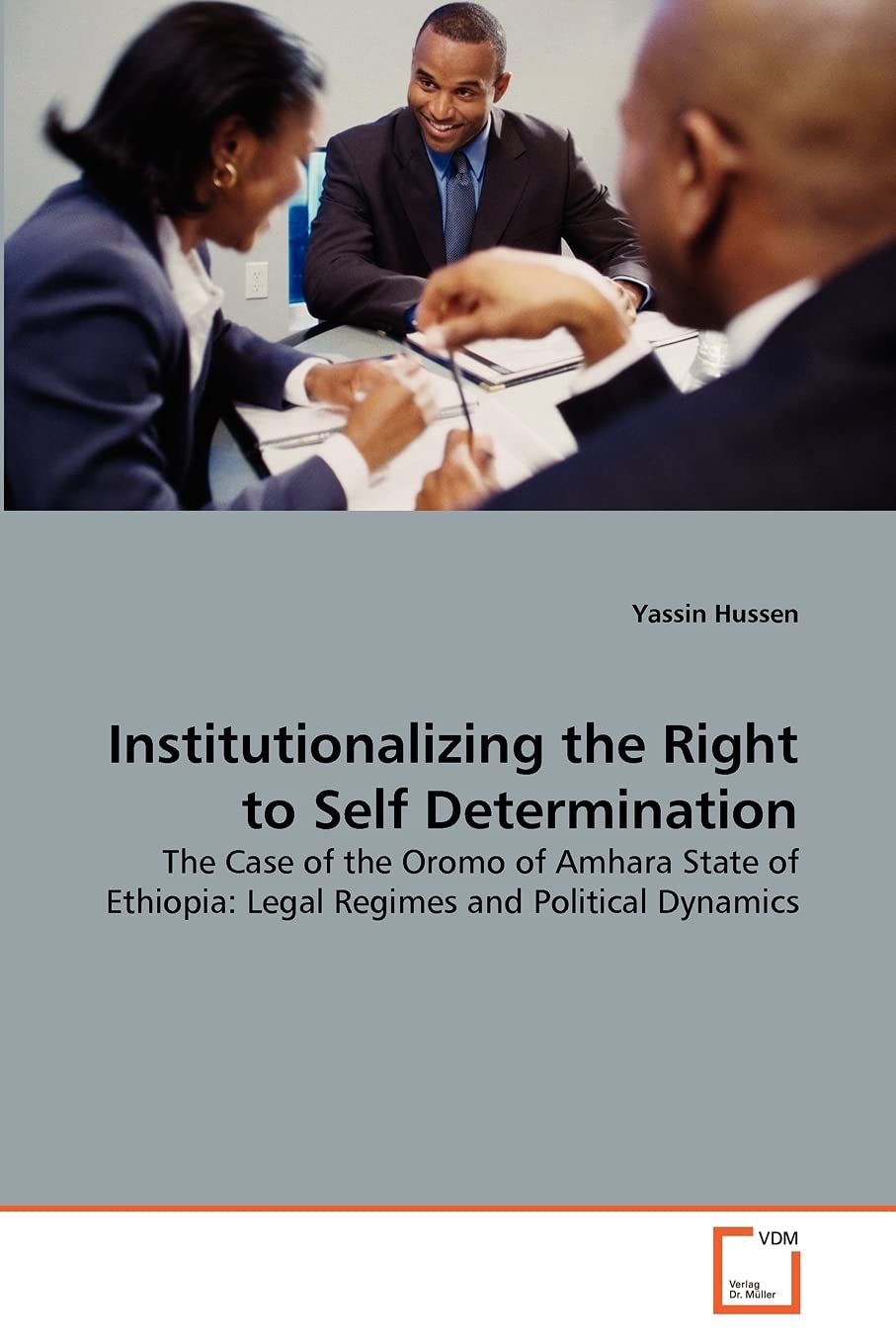 Institutionalizing the Right to Self Determination: The Case of the Oromo of Amhara State of Ethiopia: Legal Regimes and Political Dynamics