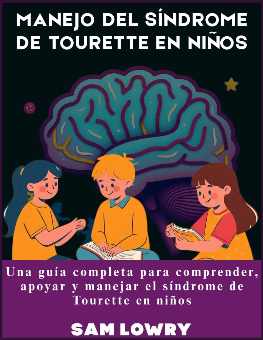 Manejo del síndrome de Tourette en niños: Una guía completa para comprender, apoyar y manejar el síndrome de Tourette en niños