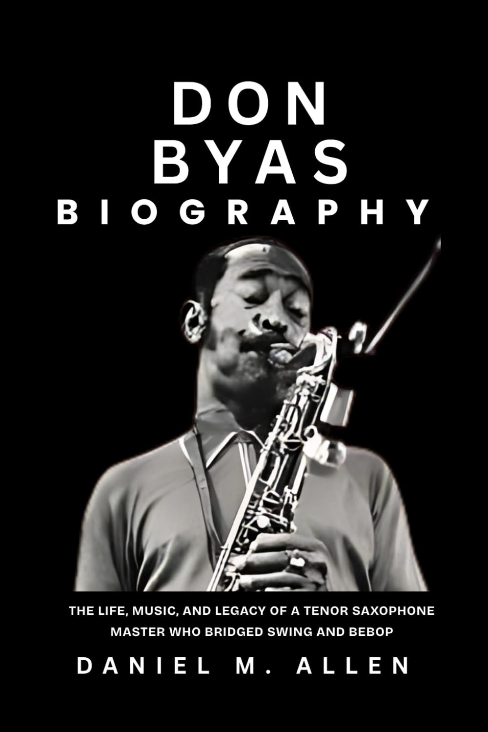 Don Byas Biography: The Life, Music, and Legacy of a Tenor Saxophone Master Who Bridged Swing and Bebop