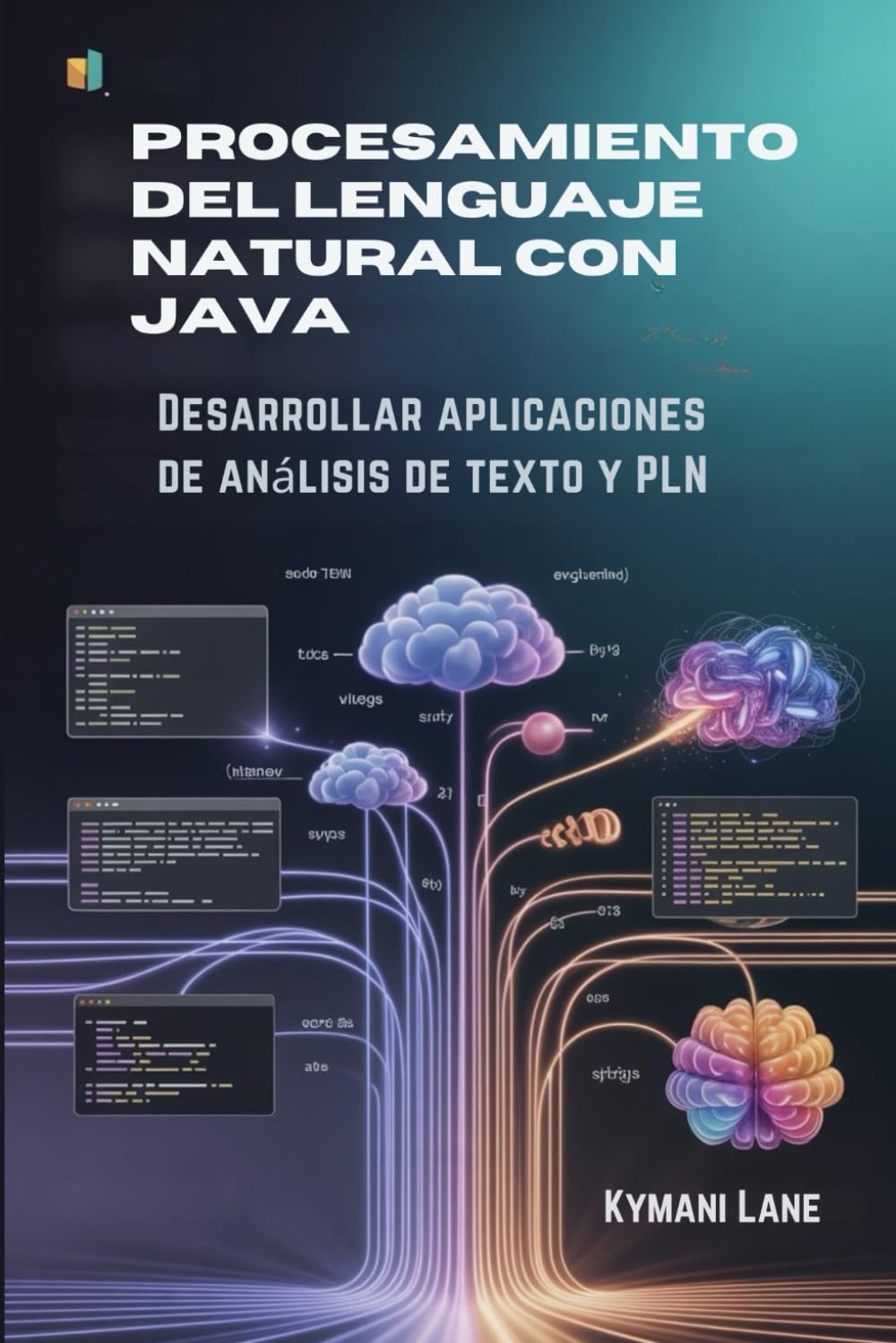 Procesamiento del lenguaje natural con Java: Desarrollar aplicaciones de análisis de texto y PLN