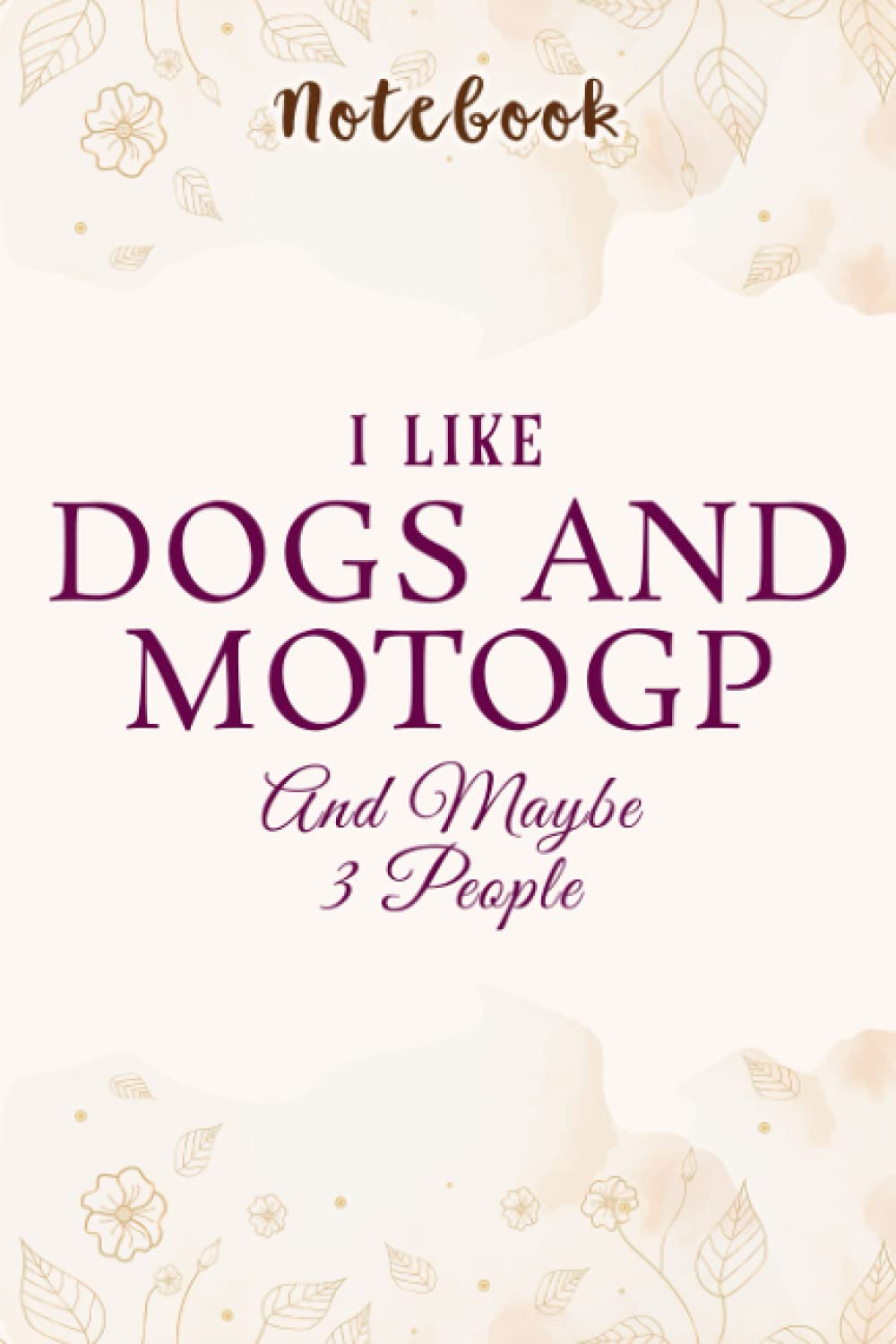I Like Dogs And Motogp And Maybe 3 People Graphic: Personalized,Gifts for mom/momgrandma Gifts/Birthday Gifts for mom, Journal, Monthly,