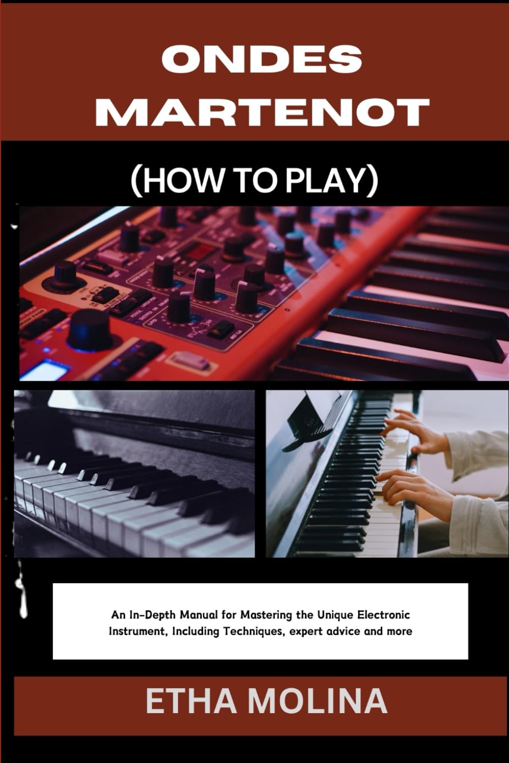 ONDES MARTENOT (HOW TO PLAY): An In-Depth Manual for Mastering the Unique Electronic Instrument, Including Techniques, expert advice and more
