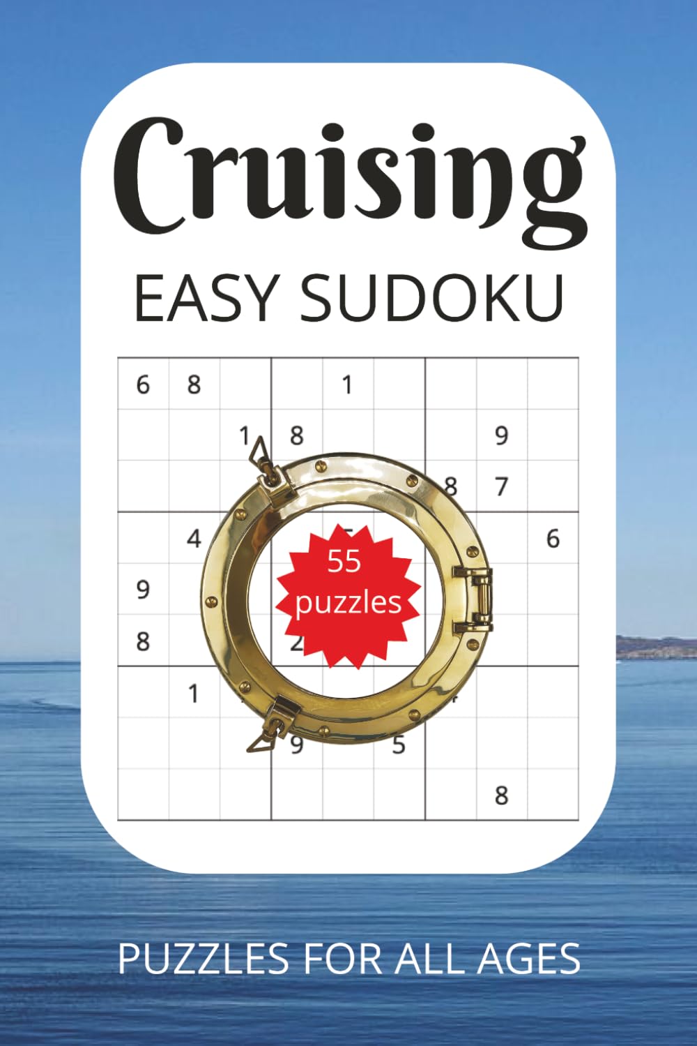 Cruising EASY SUDOKU: 55 puzzles | cruise-themed phrase on each page | 6x9 inches | for all ages