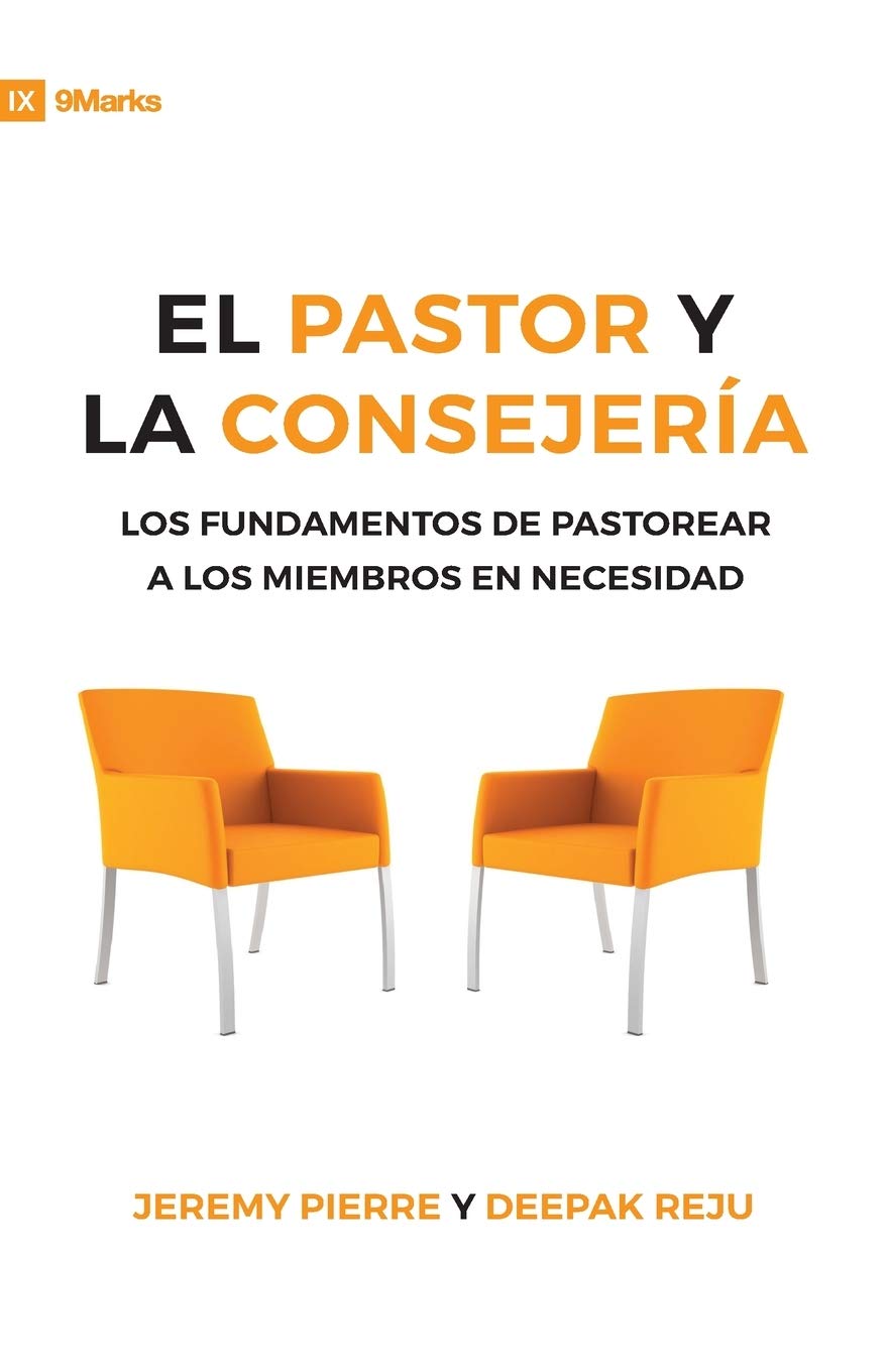 El Pastor Y La Consejeria (The Pastor and Counseling) - 9Marks: The Basics of Shepherding Members in Need (Spanish Edition)