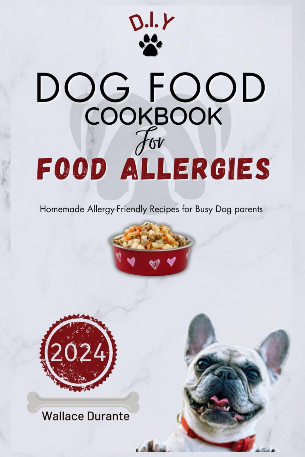 Dog Food Cookbook For Food Allergies: Healthy homemade Allergy-Friendly Recipes for Busy Dog Parents