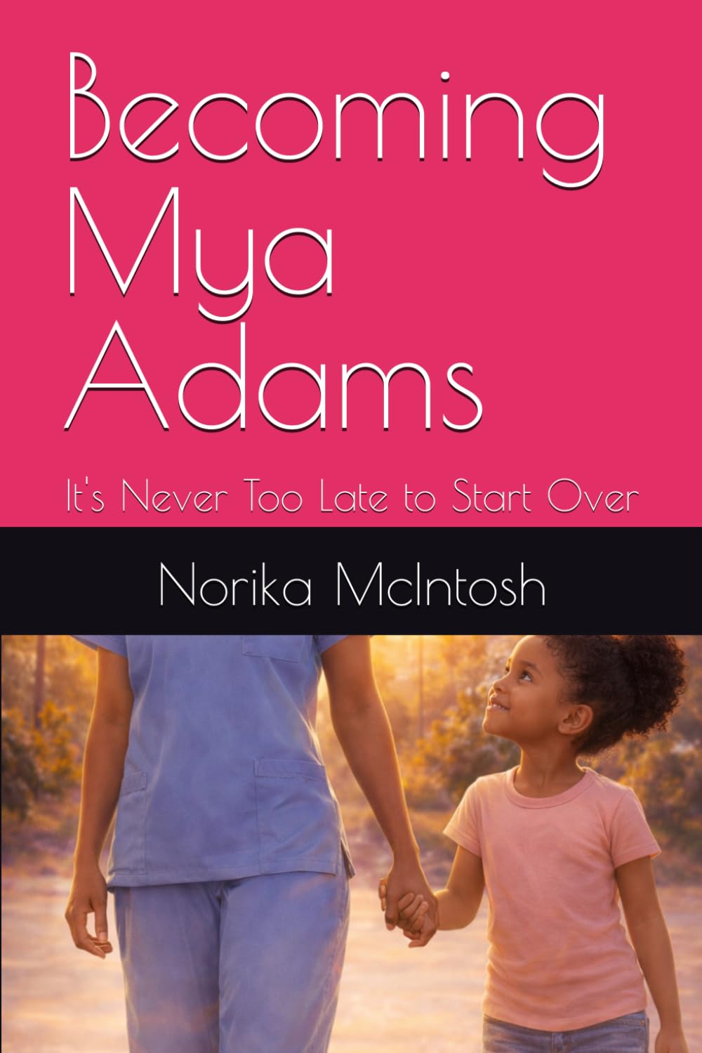Becoming Mya Adams: It's Never Too Late to Start Over