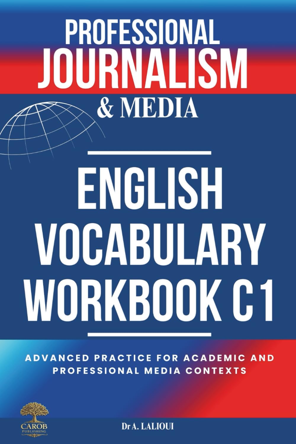 Professional Journalism and Media English Vocabulary Workbook C1: Advanced Practice for Academic and Professional Media Contexts