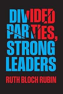 Divided Parties, Strong Leaders (Chicago Studies in American Politics)