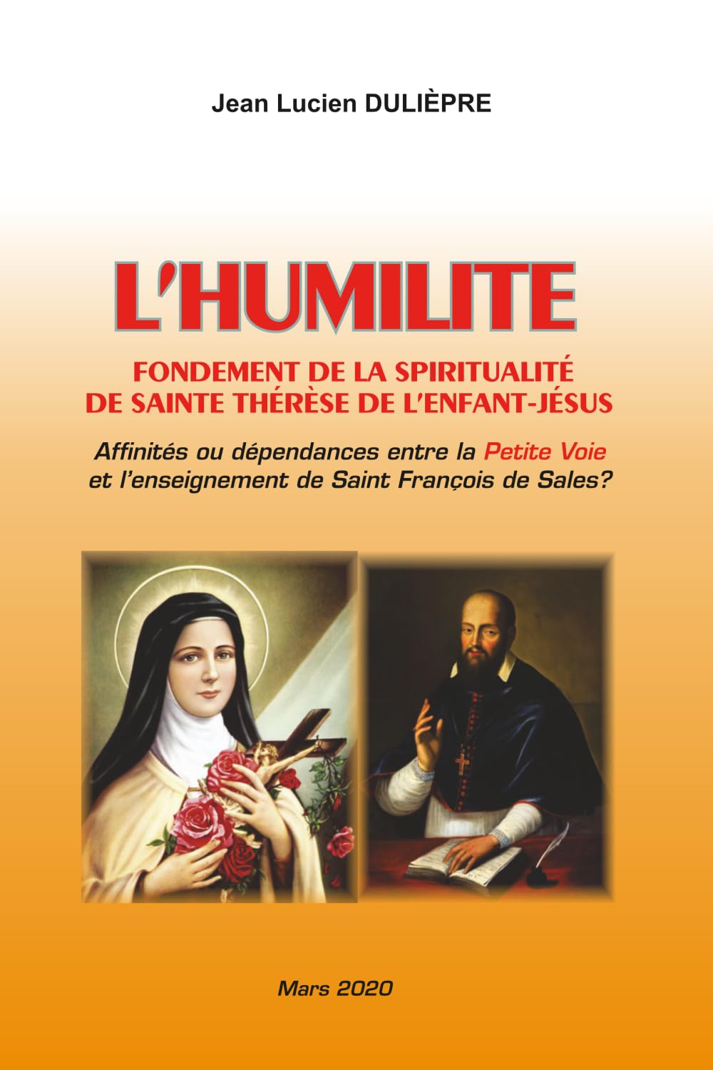 L’HUMILITÉ, FONDEMENT DE LA SPIRITUALITÉ DE SAINTE THÉRÈSE DE L’ENFANT-JÉSUS: Affinités ou dépendances entre la Petite voie et l’enseignement de Saint François de Sales?