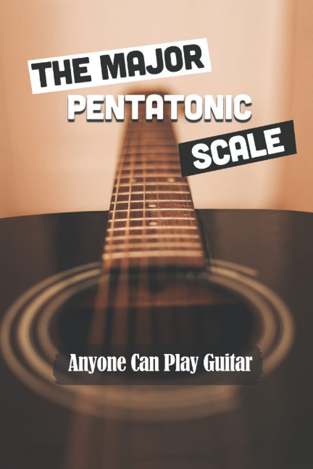 Buy The Major Pentatonic Scale: Anyone Can Play Guitar: Major And Minor ...