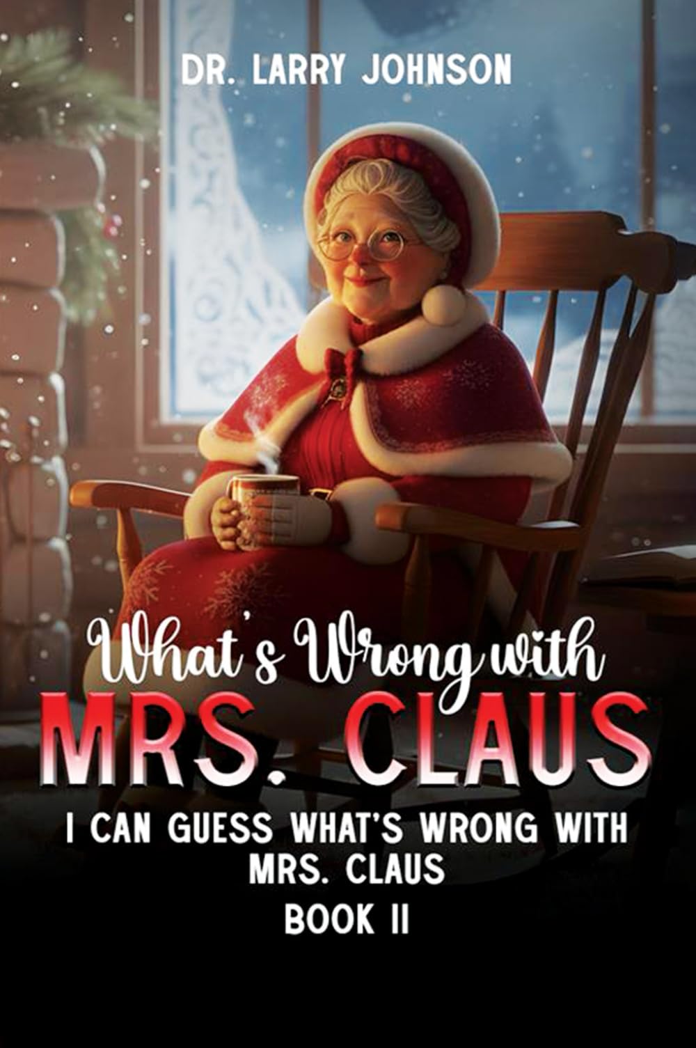 What's wrong with Mrs. Claus book 2: I can guess what's wrong with Mrs. Claus