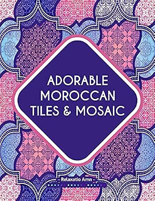 Adorable Moroccan Tiles & Mosaic : Adult Coloring Book: Charming Moroccan tiles & mosaic Pattern , with different styles and designs .