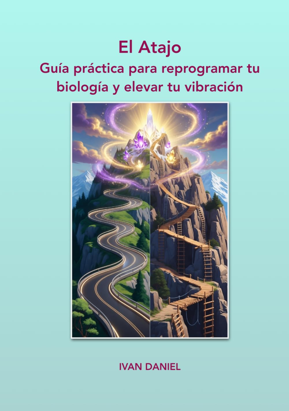 El Atajo: Guía práctica para reprogramar tu biología y elevar tu vibración