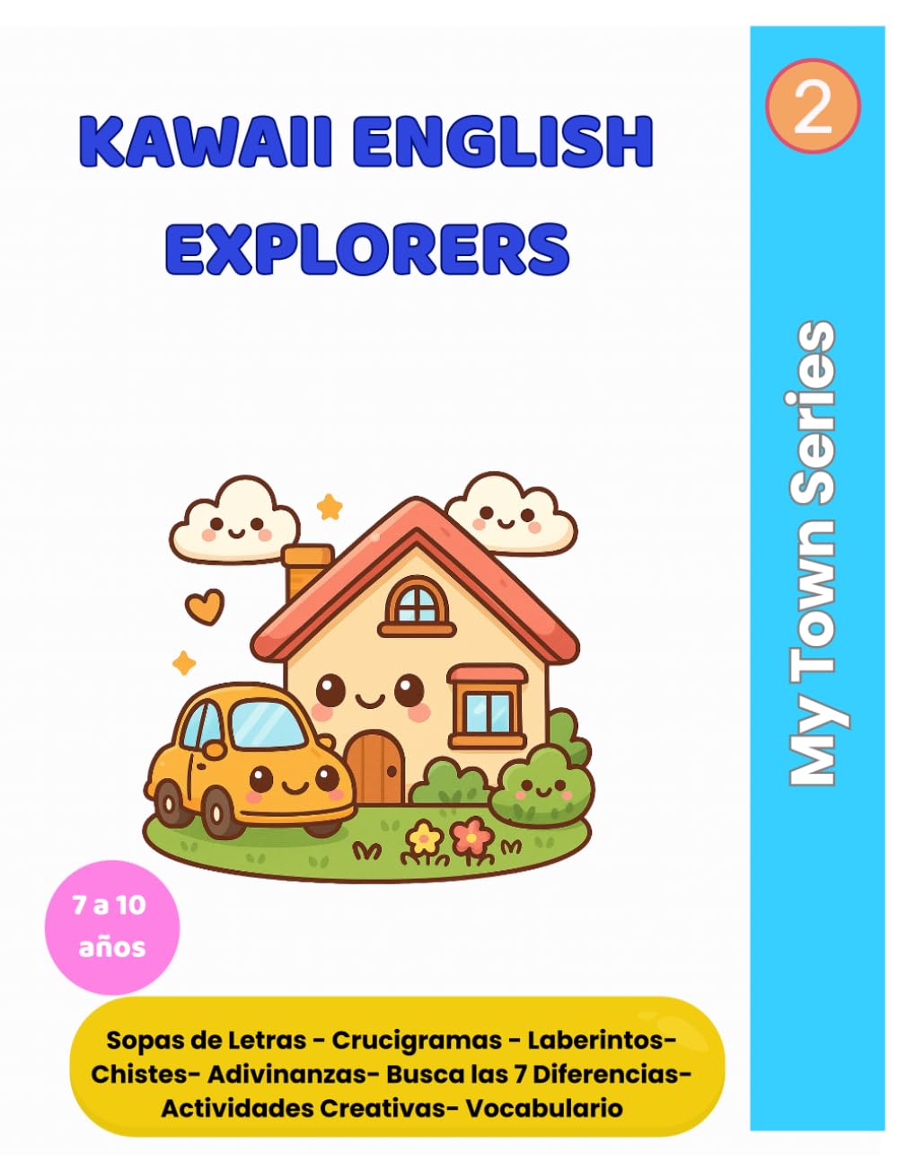 Kawaii English Explorers: My Town Series: Actividades divertidas y visuales para aprender inglés jugando