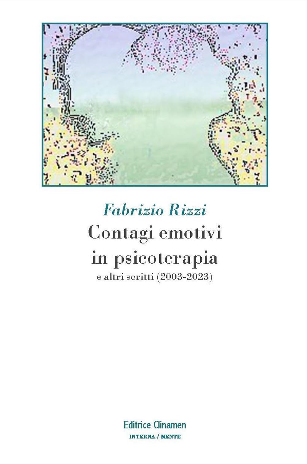 Contagi Emotivi In Psicoterapia. E Altri Scritti (2003-2023) - 4