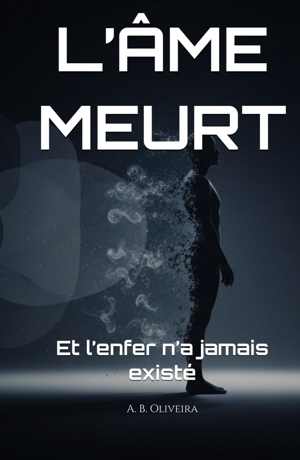 L’ÂME MEURT: Et l’enfer n’a jamais existé