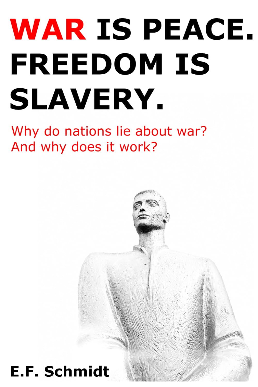 War is peace. Freedom is slavery.: Why do nations lie about going to war? And why does it work? (Twilight Democracies)