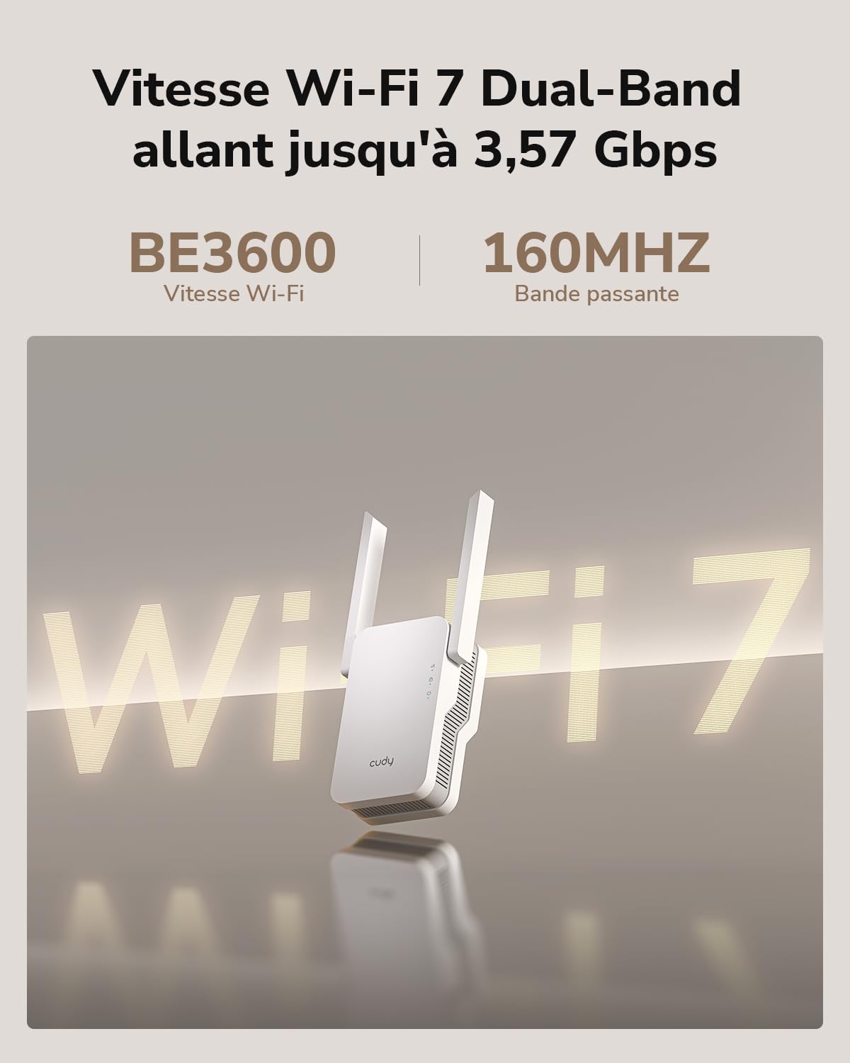 Cudy BE3600 WiFi 7 : répéteur Wi-FI, Port Gigabit, réseau maillé, RE3600 | BE3600 2882 + WiFi 7 à 688 Mbps, 1 port Gigabit, 160 MHz/4K-QAM, MLO/MRU/Puncturing, module enfichable, 50 appareils