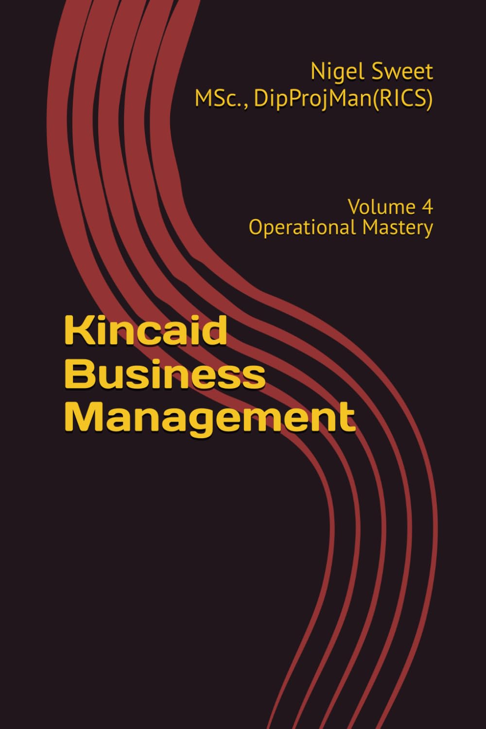 Kincaid Business Management: Volume 4 Operational Mastery