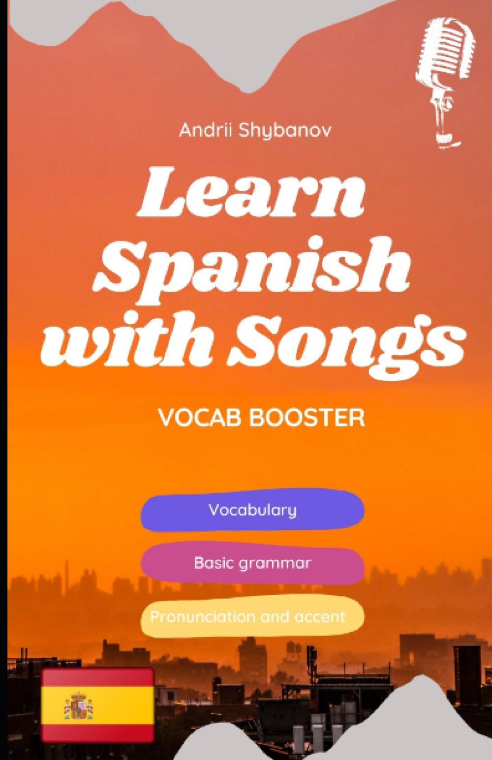 Learn Spanish with Songs: 24 Popular Songs Adapted Using Ilya Frank's Method (Vocab Booster)