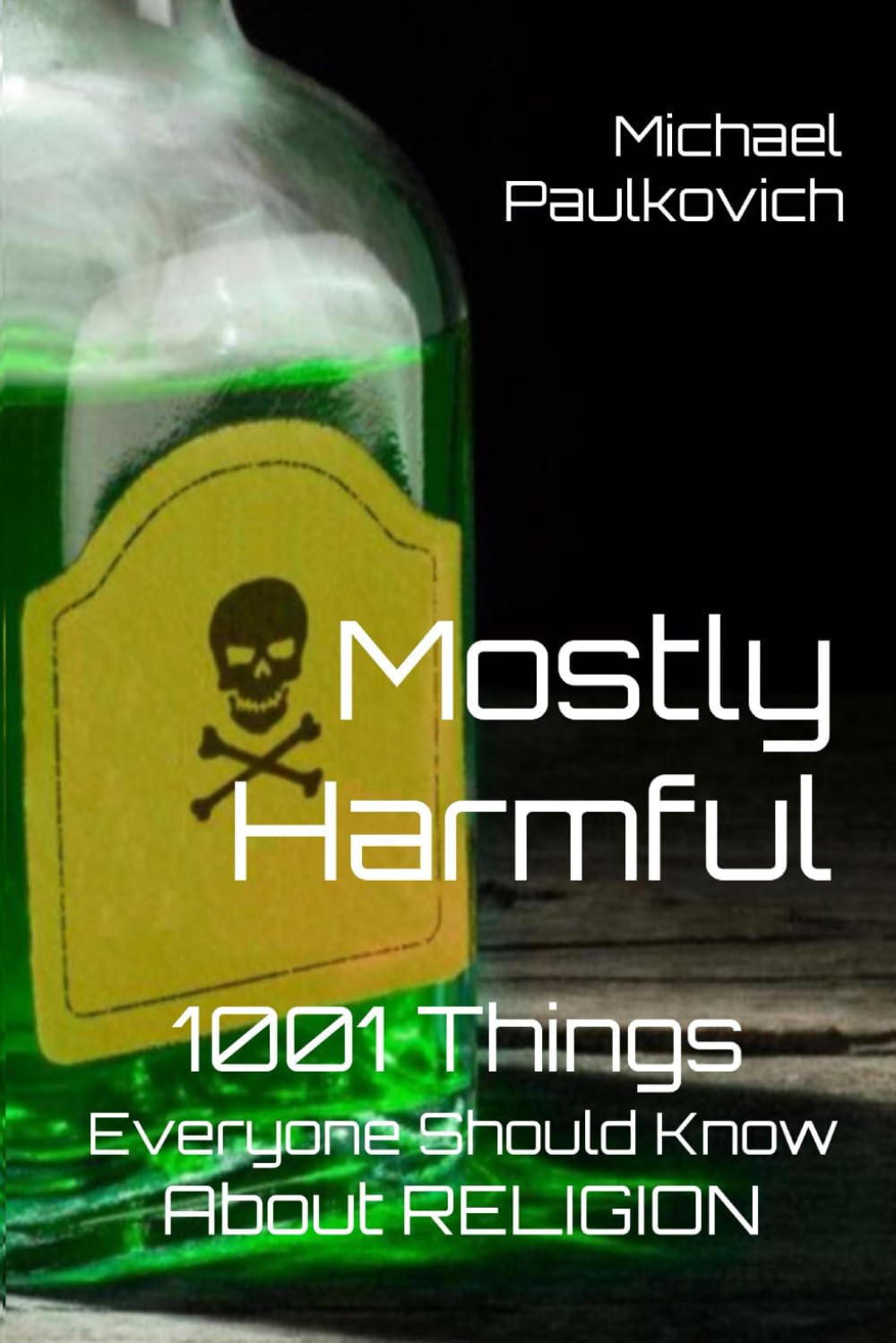MOSTLY HARMFUL: 1001 Things Everyone Should Know About Religion