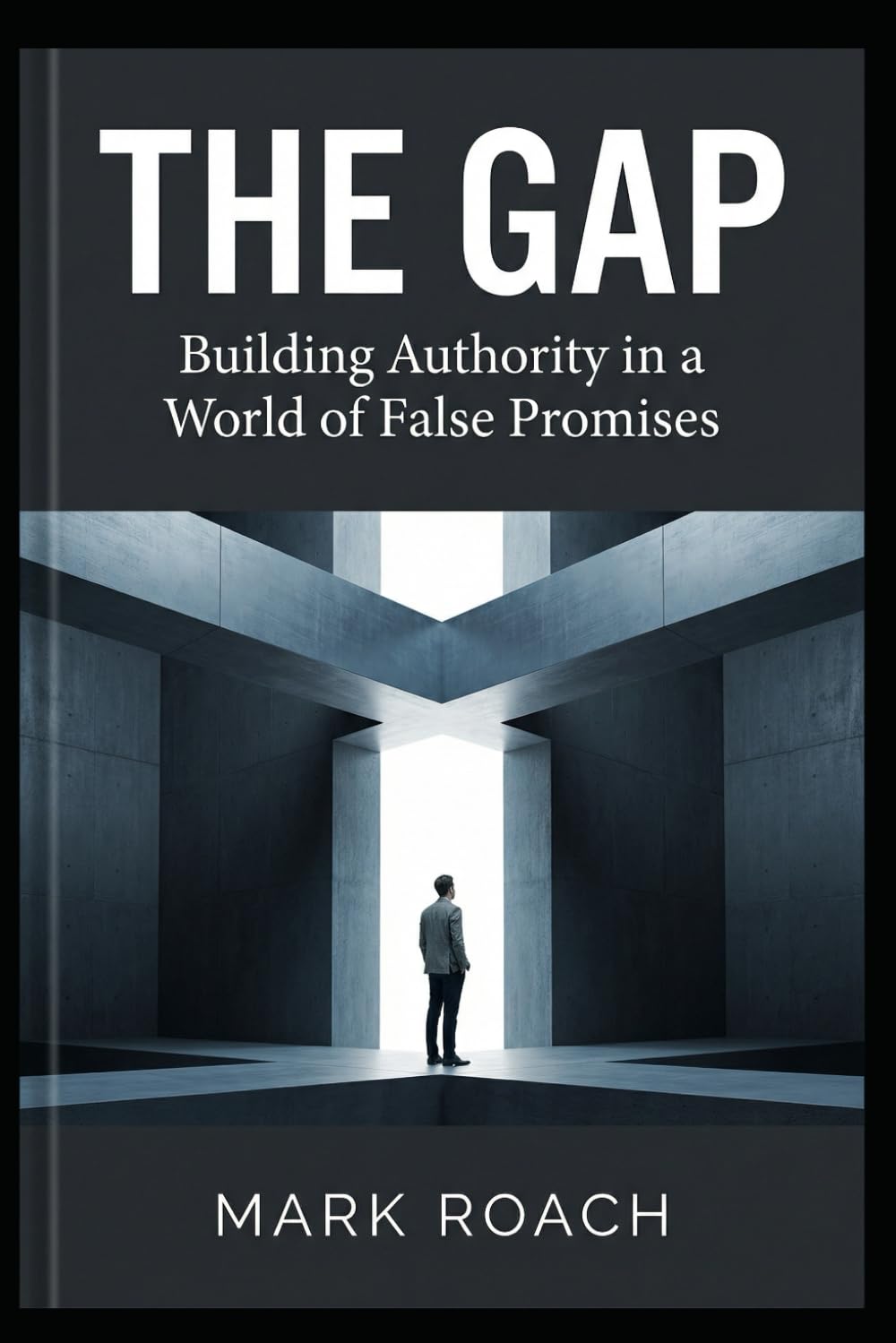 The Gap: Building Authority in a World of False Promises