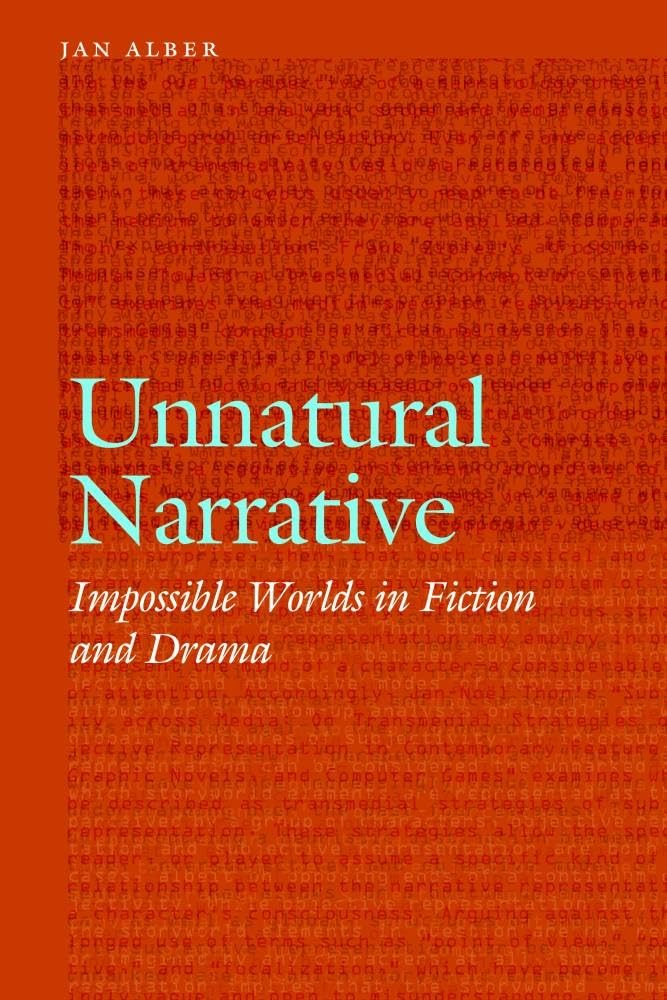 Unnatural Narrative: Impossible Worlds in Fiction and Drama (Frontiers of Narrative)