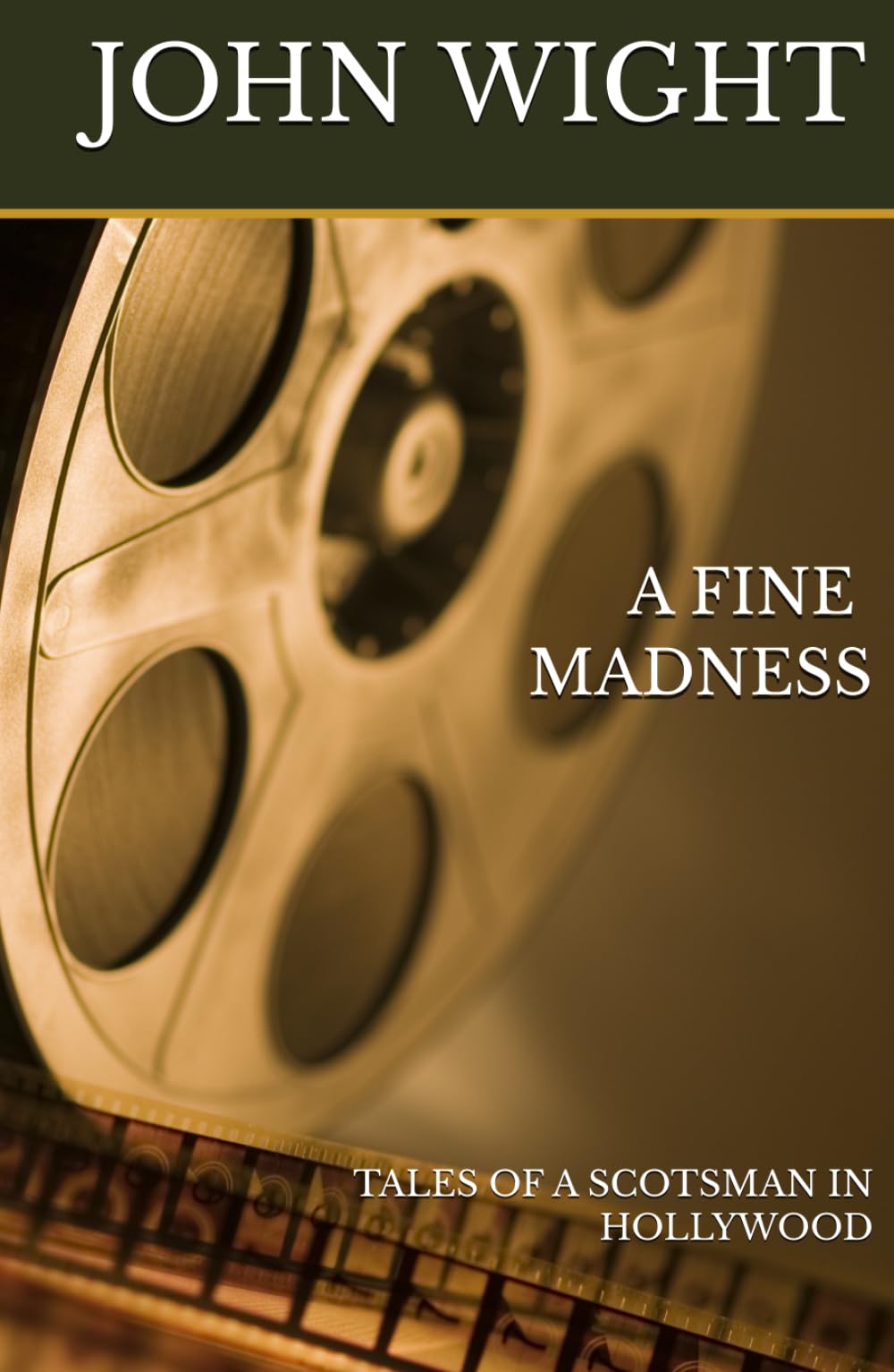 A Fine Madness: Tales of a Scotsman in Hollywood