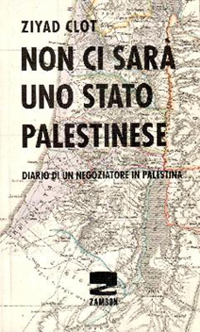 Non Ci Sarà Uno Stato Palestinese. Diario Di Un Negoziatore In Palestina - 4