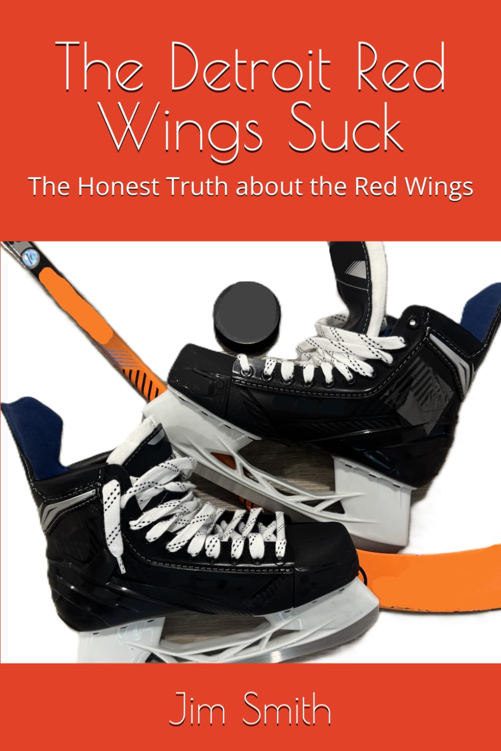 The Detroit Red Wings Suck: The Honest Truth about the Red Wings