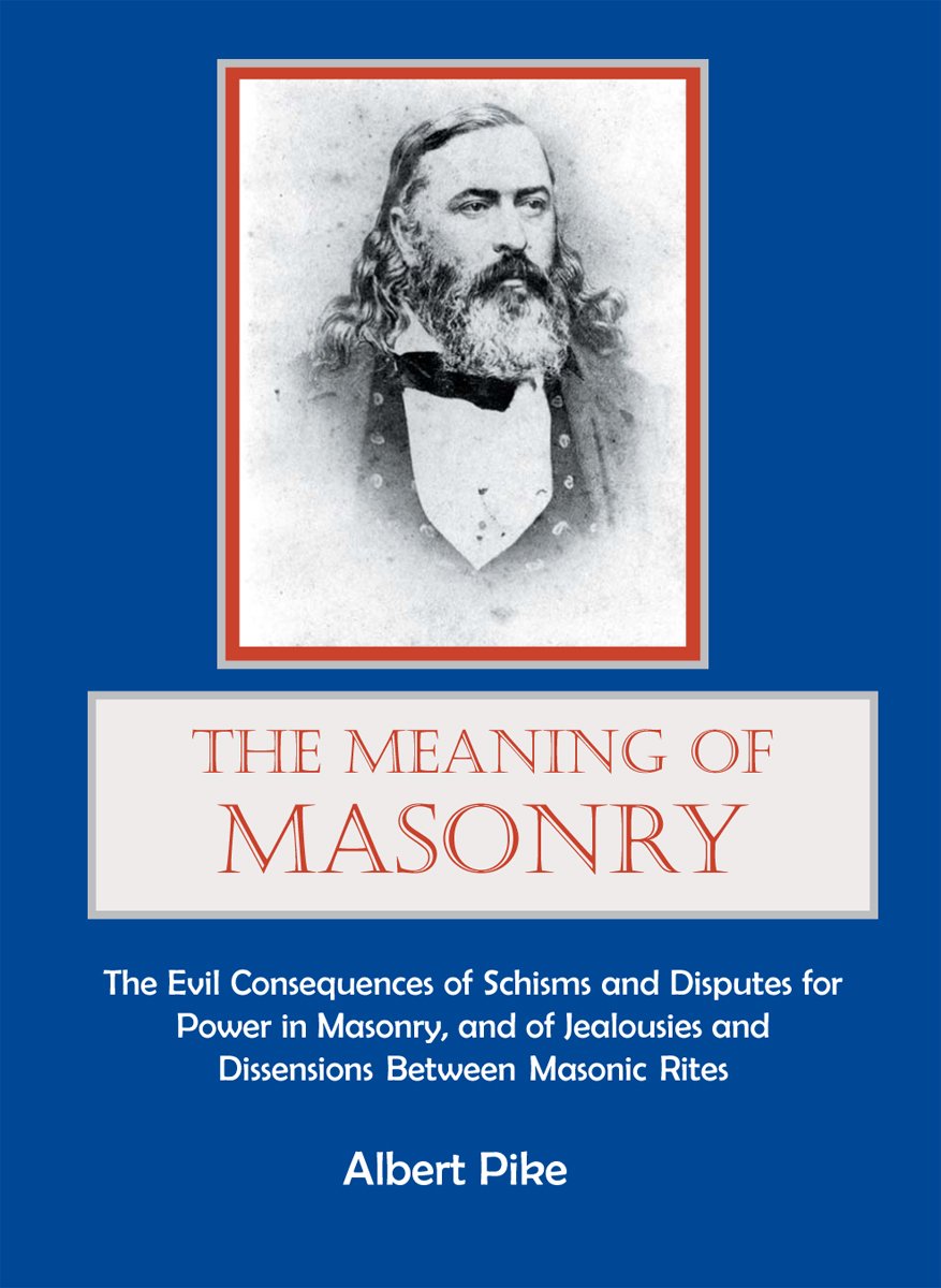 Albert Pike's The Meaning of Masonry