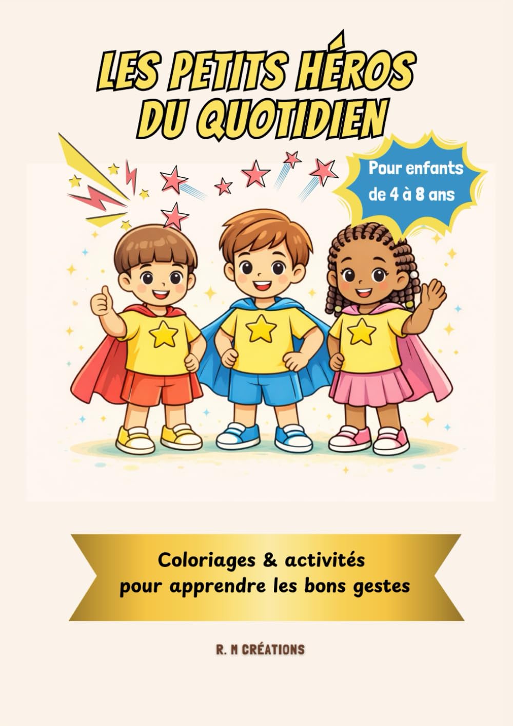 LES PETITS HÉROS DU QUOTIDIEN: Coloriages & activités éducatives pour apprendre les bons gestes — Enfants 4 à 8 ans