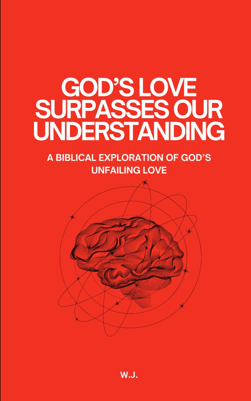 The Love of God That Surpasses Understanding: A Biblical Exploration of God’s Unfailing Love