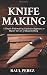 Produktbild KNIFEMAKING: A Simple knifemaking Guide for Beginners to Master the Art of Bladesmithing