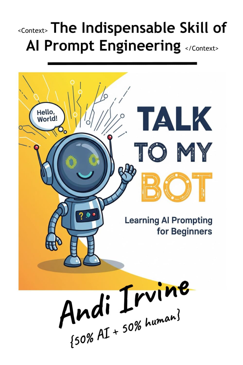 Talk To My Bot: The Indispensable Skill of AI Prompt Engineering