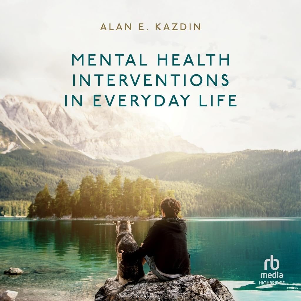 Mental Health Interventions in Everyday Life: Beyond Psychotherapy to Reduce Symptoms of Mental Disorders and Improve Wellbeing      Audio CD – Unabridged, March 17, 2026
