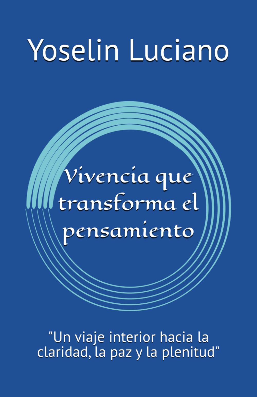 Vivencia que transforma el pensamiento: "Un viaje interior hacia la claridad, la paz y la plenitud"