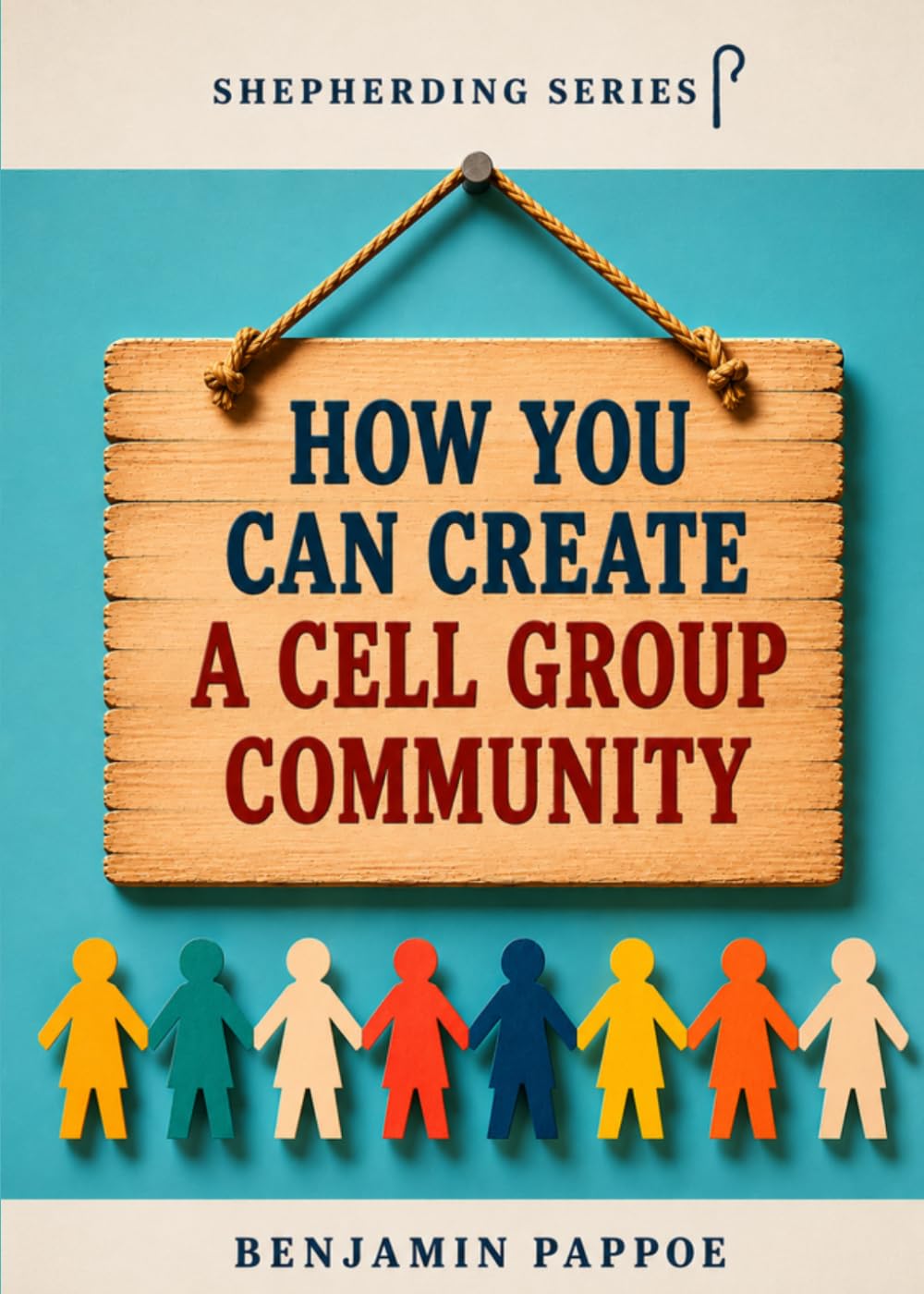 How You Can Create a Cell Group Community (Shepherding Series)