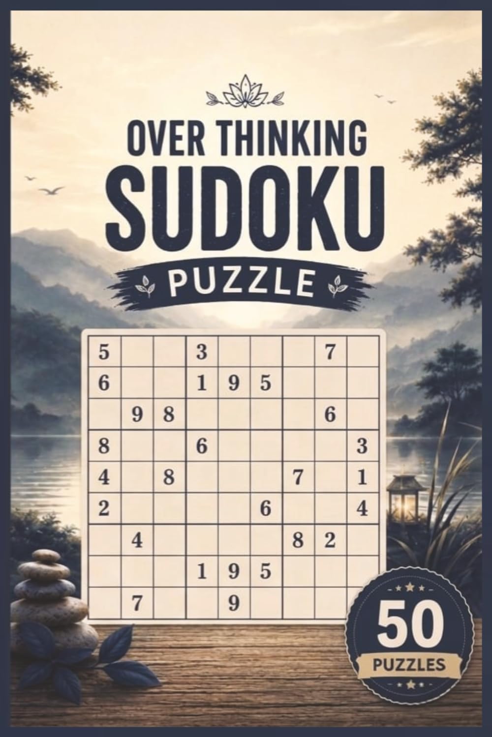 Over Thinking Sudoku Puzzle: Sudoku Puzzles for Overthinking | Help Calm the Mind, Relax, and Focus | 6x9 Inches, 104 Pages | 50 Puzzles | Solutions Included