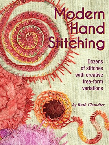 Modern Hand Stitching: Dozens of Stitches with Creative Free-Form Variations (Landauer) Step-by-Step Instructions and Full Color Illustrations for Both Beginners and Advanced Embroiderers