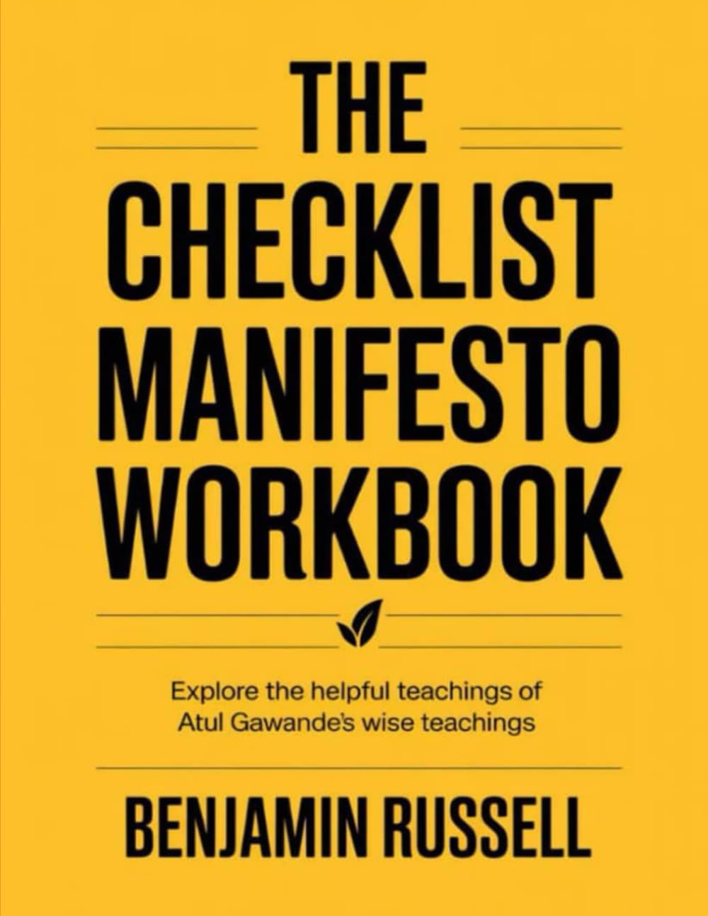 The Checklist Manifesto Workbook: Explore the helpful teachings of Atul Gawande's wise teachings