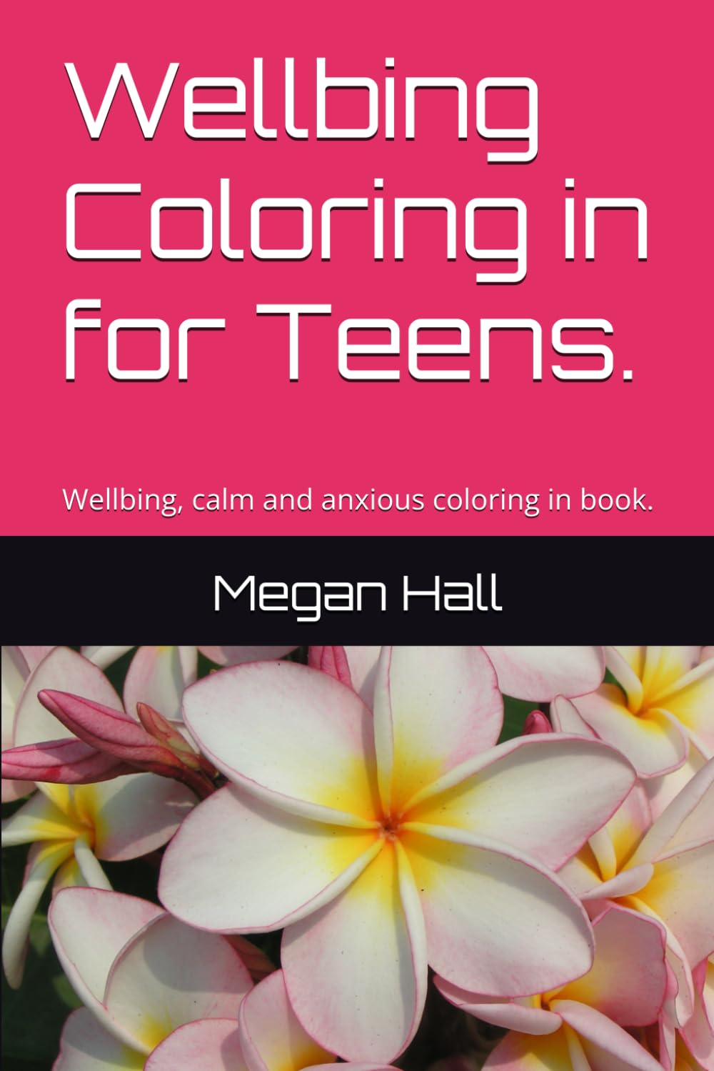 Wellbing Coloring in for Teens.: Wellbing, calm and anxious coloring in book.