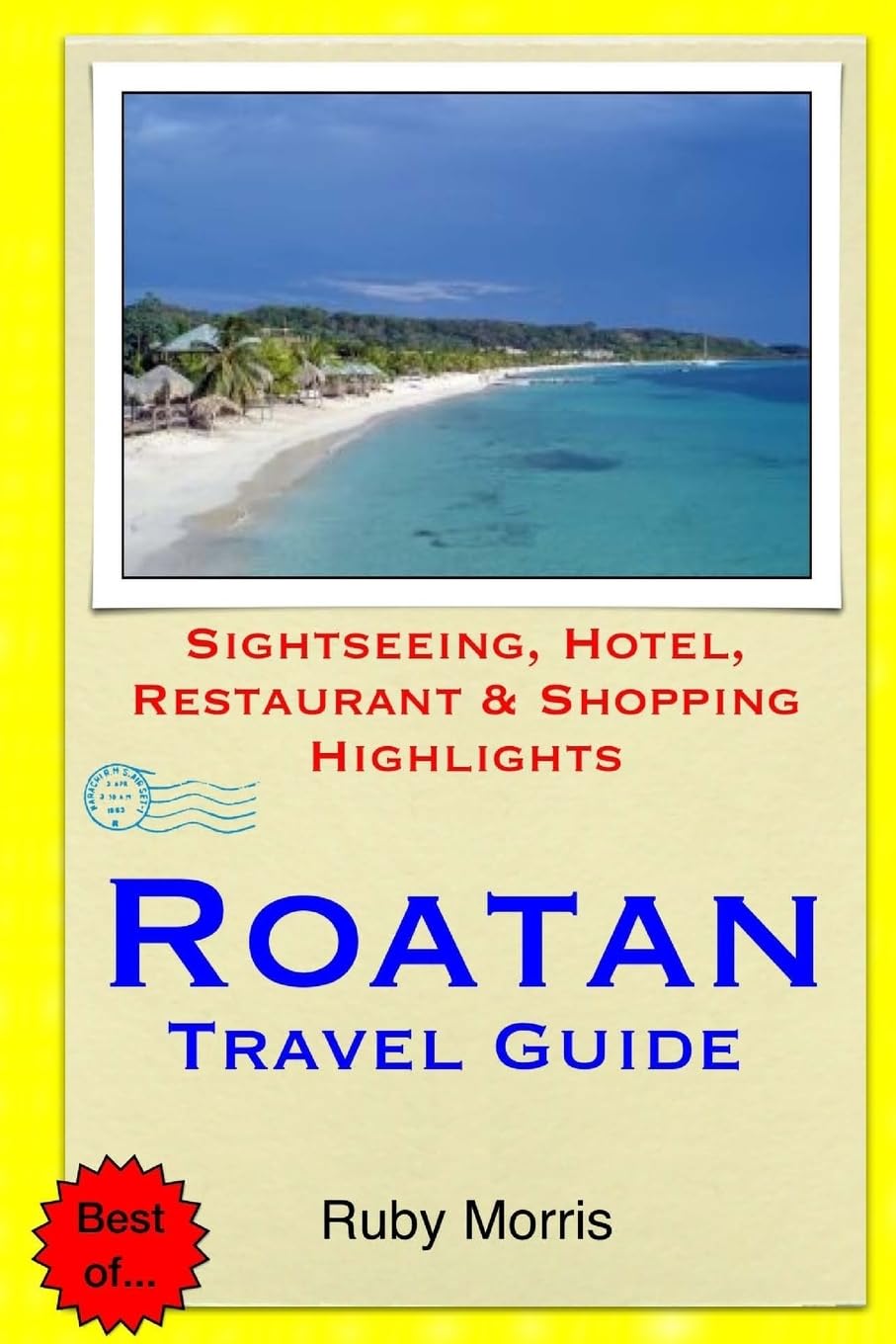Roatan Travel Guide: Sightseeing, Hotel, Restaurant & Shopping ...