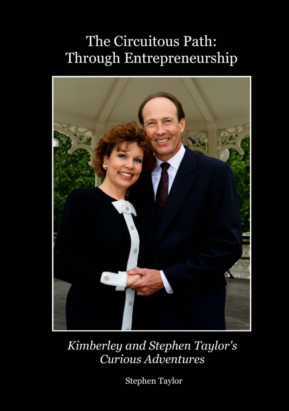 The Circuitous Path Through Entrepreneurship: Kimberley and Stephen Taylor's Curious Adventures