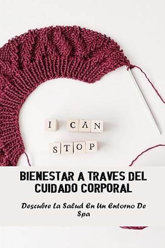 Bienestar A Través Del Cuidado Corporal Descubre La Salud En Un Entorno De Spa (Spanish Edition)