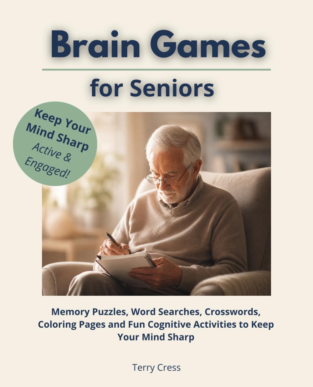 Brain Games for Seniors: Memory Puzzles, Word Searches, Crosswords, Coloring Pages and Fun Cognitive Activities to Keep Your Mind Sharp