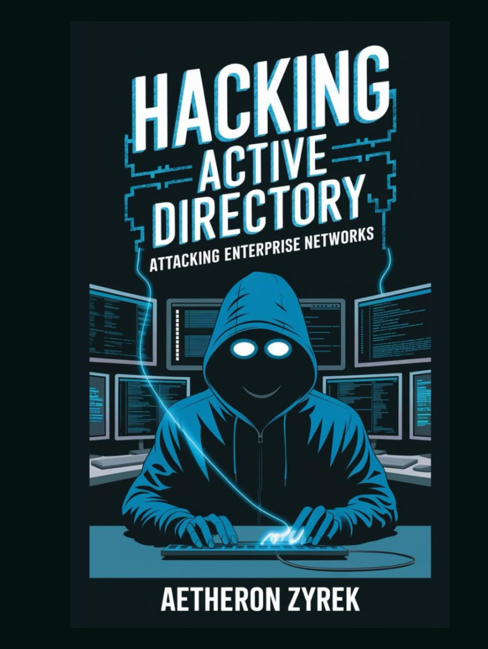 Hacking Active Directory: Attacking Enterprise Networks (Red Teaming: The Ultimate Zero to Hero Guide)