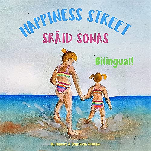Happiness Street - SrÃ¡id Sonas: A bilingual book for kids learning Irish (English Irish edition) (Irish Bilingual Books - Fostering Creativity in Kids)