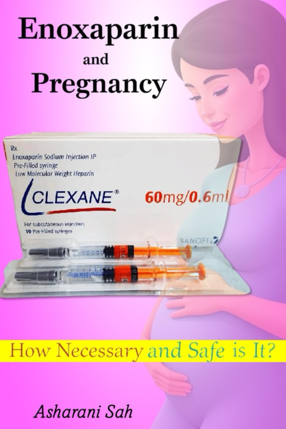 Enoxaparin (Clexane) and Pregnancy: How Necessary and Safe is It?