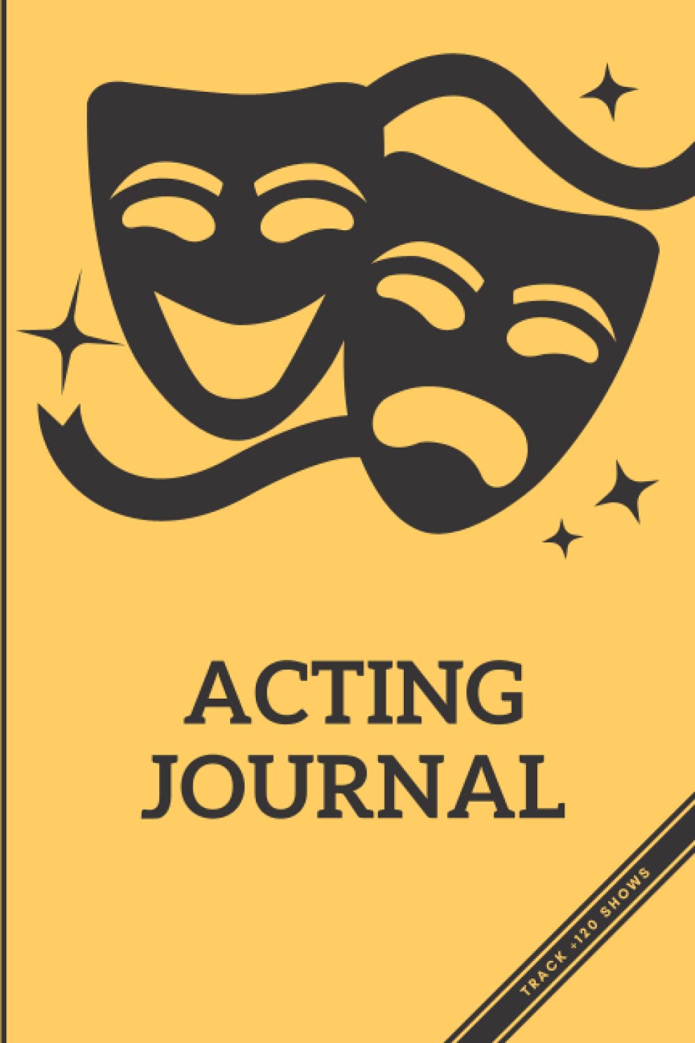 Acting Journal: Theater Notebook Notepad Log Book for Actresses and Actors Auditions in 6x9 inch